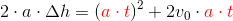 2\cdot a\cdot \Delta h= \left ({\color{Red} a\cdot t} \right )^2+2v_{0}\cdot {\color{Red} a \cdot t}