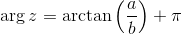 \arg z = \operatorname{arctan}\left( \frac ab \right ) + \pi