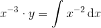 x^{-3}\cdot y=\int x^{-2}\, \textup{d}x