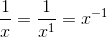 \frac{1}{x}=\frac{1}{x^1}=x^{-1}