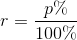 r=\frac{p\%}{100\%}