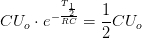CU_o\cdot e^{-\frac{T_{\frac{1}{2}}}{RC}}=\frac{1}{2}CU_o