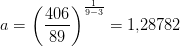 a=\left ( \frac{406}{89} \right )^{\frac{1}{9-3}}=1{,}28782