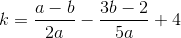 k=\frac{a-b}{2a}-\frac{3b-2}{5a}+4