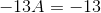 -13A=-13