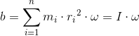 b=\sum_{i=1}^{n}m_i\cdot {r_{i}}^{2}\cdot \omega=I\cdot \omega