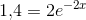 1{,}4=2e^{-2x}
