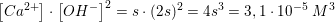 \small \left [Ca^{2+} \right ]\cdot \left [OH^{-} \right ]^2=s\cdot (2s)^2=4s^3=3,1\cdot 10^{-5}\; M^3