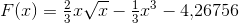 F(x)=\tfrac{2}{3}x\sqrt{x}-\tfrac{1}{3}x^3-4{,}26756