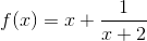 f(x)=x+\frac{1}{x+2}