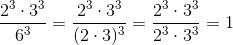 \frac{2^3\cdot 3^3}{6^3}=\frac{2^3\cdot 3^3}{(2\cdot 3)^3}=\frac{2^3\cdot 3^3}{2^3\cdot 3^3}=1
