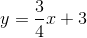 y=\frac{3}{4}x+3