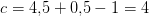 c=4{,}5+0{,}5-1=4