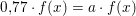 \small 0{,}77\cdot f(x)=a\cdot f(x)