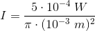 I=\frac{5\cdot 10^{-4}\; W}{\pi \cdot ( 10^{-3}\; m)^2}