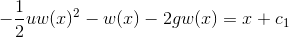 -\frac{1}{2}uw(x)^2-w(x)-2gw(x)=x+c_1