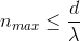 n_{max}\leq \frac{d}{\lambda }
