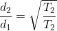 \frac{d_2}{d_1}=\sqrt{\frac{T_2}{T_2}}