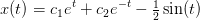 x(t)=c_1e^{t}+c_2e^{-t}-\tfrac{1}{2}\sin(t)