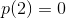 p(2)=0