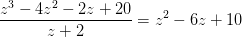 \frac{z^3-4z^2-2z+20}{z+2}=z^2-6z+10