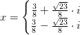 x=\left\{\begin{matrix} \frac{3}{8}+\frac{\sqrt{23}}{8}\cdot i\\ \frac{3}{8}- \frac{\sqrt{23}}{8}\cdot i \end{matrix}\right.