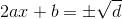 2ax+b=\pm \sqrt{d}