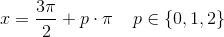 x=\frac{3\pi }{2}+p\cdot \pi \; \; \; \; p\in\{0,1,2\}