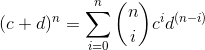(c+d)^{n} = \sum_{i=0}^{n}\binom{n}{i}c^{i}d^{(n-i)}