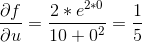 \frac{\partial f}{\partial u}=\frac{2*e^{2*0}}{10+0^2}=\frac{1}{5}