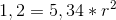 1,2 = 5,34 * r^2