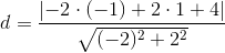 d=\frac{\left |-2\cdot (-1)+2\cdot 1+4 \right |}{\sqrt{(-2)^2+2^2}}