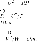 U^2=RP\\ og\\ R=U^2/P\\ DVs\\ \\ [R] =V^2/W=ohm