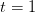t=1
