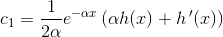 c_1=\frac{1}{2\alpha }e^{-\alpha x}\left ( \alpha h(x)+h{\, }'(x) \right )