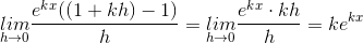 \underset{h\rightarrow 0}{lim}\frac{e^{kx}((1+kh)-1)}{h}=\underset{h\rightarrow 0}{lim}\frac{e^{kx}\cdot kh}{h}=ke^{kx}