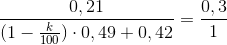 \frac{0,21}{(1-\frac{k}{100})\cdot 0,49+0,42}=\frac{0,3}{1}