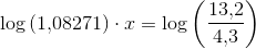 \log\left (1{,}08271 \right )\cdot x=\log\left (\frac{13{,}2}{4{,}3} \right )
