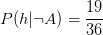 P(h|\neg A)=\frac{19}{36}