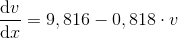 \frac{\mathrm{d} v}{\mathrm{d} x}=9,816-0,818\cdot v