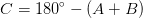 C=180^{\circ}-(A+B)