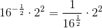 16^{-\frac{1}{2}}\cdot 2^2=\frac{1}{16^\frac{1}{2}}\cdot 2^2