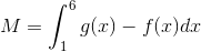M=\int_{1}^{6}g(x)-f(x)dx