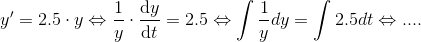 y' = 2.5·\cdot y \Leftrightarrow \frac{1 }{y}\cdot \frac{\mathrm{d}y }{\mathrm{d} t} = 2.5 \Leftrightarrow \int \frac{1 }{y}dy=\int 2.5dt\Leftrightarrow ....