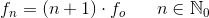 f_{n}=(n+1)\cdot f_o\; \; \; \; \; \; n\in\mathbb{N}_0