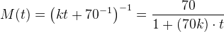 M(t)=\left ( kt+70^{-1} \right )^{-1}=\frac{70}{1+(70k)\cdot t}