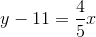 y-11=\frac{4}{5}x