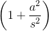 \left({1 + \frac {a^2}{s^2} }\right)