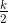 \tfrac{k}{2}