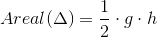 Areal(\Delta ) = \frac{1}{2}\cdot g\cdot h